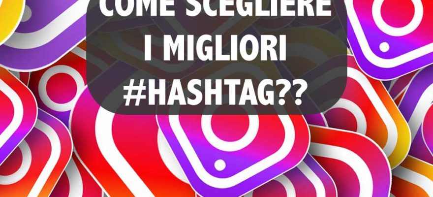 come-scegliere-i-migliori-hashtag-per-instagram