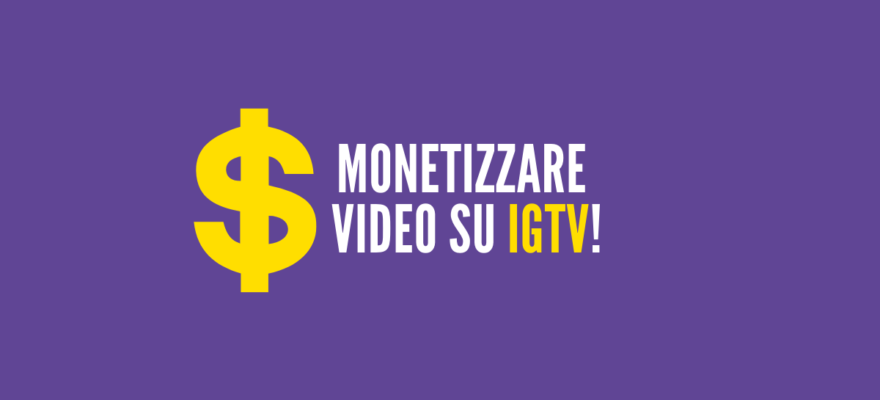 monetizzare video su igtv